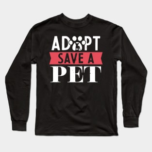 Adopt Save A Pet Cats, Dogs, Animals Rescue Long Sleeve T-Shirt